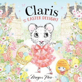 Claris and the Easter Delight (A Claris Storybook) by Megan Hess, 9781761215360