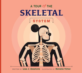 A Tour of the Skeletal System by Lisa J. Amstutz, Natalie Vilter, 9798892005289
