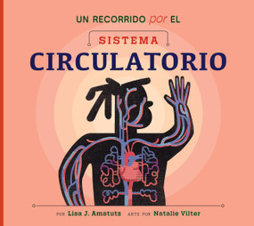 Un recorrido por el sistema circulatorio (Spanish Edition) by Lisa J. Amstutz, Natalie Vilter, 9798892007092