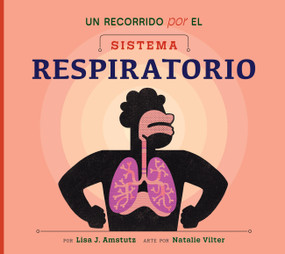Un recorrido por el sistema respiratorio (Spanish Edition) by Lisa J. Amstutz, Natalie Vilter, 9798892007139
