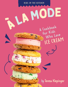 À La Mode (A Cookbook for Kids who Love Ice Cream) by Teresa Klepinger, 9798892009331