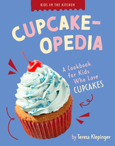 Cupcake-opedia (A Cookbook for Kids who Love Cupcakes) by Teresa Klepinger, 9798892009362