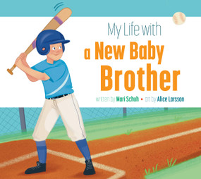 My Life with a New Baby Brother by Mari Schuh, Alice Larsson, 9798892009539