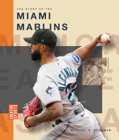 The Story of the Miami Marlins by Michael E. Goodman, 9798896800514