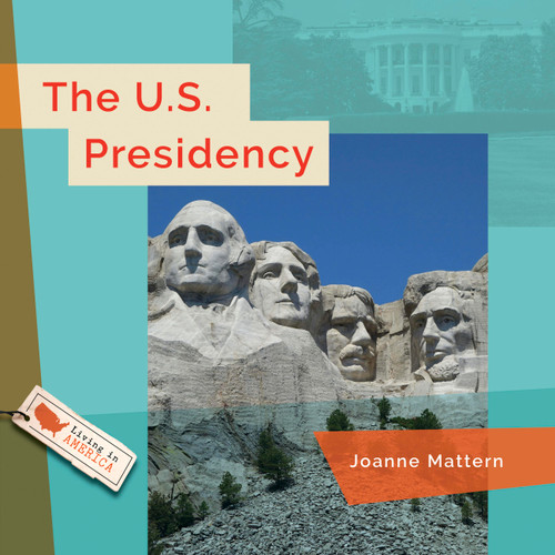 The U.S. Presidency by Joanne Mattern, 9798896800712