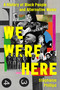 We Were Here (A History of Black People and Alternative Music) by Stephanie Phillips, 9780306832758