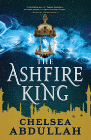 The Ashfire King - 9780316369169 by Chelsea Abdullah, 9780316369169