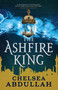 The Ashfire King - 9780316369169 by Chelsea Abdullah, 9780316369169