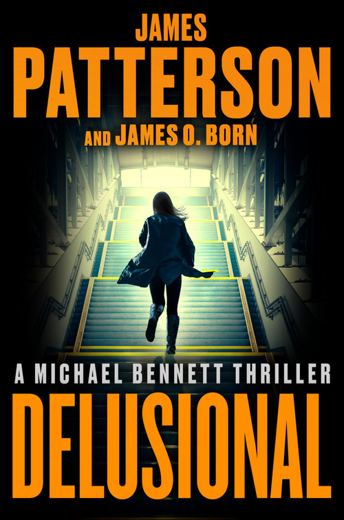 Delusional (A Michael Bennett Thriller) by James Patterson, James O. Born, 9780316569835