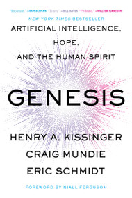 Genesis (Artificial Intelligence, Hope, and the Human Spirit) by Henry A. Kissinger, Eric Schmidt, Craig Mundie, Niall Ferguson, 9780316581318