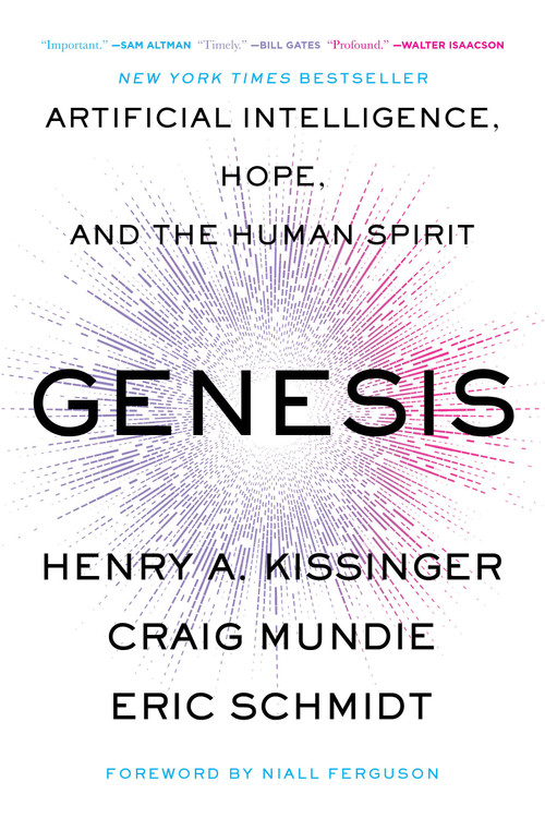 Genesis (Artificial Intelligence, Hope, and the Human Spirit) by Henry A. Kissinger, Eric Schmidt, Craig Mundie, Niall Ferguson, 9780316581318