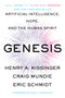 Genesis (Artificial Intelligence, Hope, and the Human Spirit) by Henry A. Kissinger, Eric Schmidt, Craig Mundie, Niall Ferguson, 9780316581318