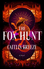 The Fox Hunt (A Novel) by Caitlin Breeze, 9780316597388