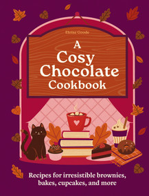 A Cosy Chocolate Cookbook (Recipes for irresistible brownies, bakes, cupcakes, and more) by Eloise Goode, 9780600639855