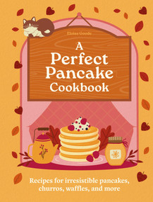 A Perfect Pancake Cookbook (Recipes for irresistible pancakes, churros, waffles, and more) by Eloise Goode, 9780600639862