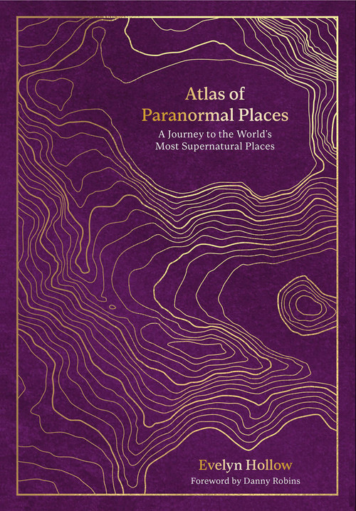 Atlas of Paranormal Places (A Journey to the World's Most Supernatural Places) - 9780711287976 by Evelyn Hollow, 9780711287976
