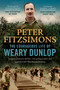The Courageous Life of Weary Dunlop (Surgeon, prisoner-of-war, life-saving leader and legend of the Thai-Burma Railway) - 9780733650284 by Peter FitzSimons, 9780733650284