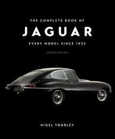 The Complete Book of Jaguar (Every Model Since 1935, Second Edition) by Nigel Thorley, 9780760397619