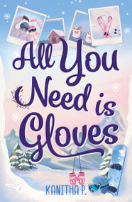 All You Need Is Gloves (An all new sweet and spicy, best friends brother sports romance!) by Kanitha P, 9781035433117