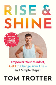 Rise and Shine (Face Your Fear. Get Fit. Change Your Life.) by Tom Trotter, 9781399753135