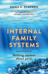 Internal Family Systems (Making a Start (and getting curious)) by Emma E. Redfern, 9781399822947