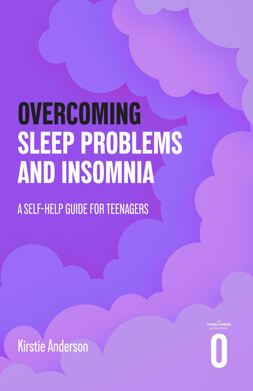 Overcoming Sleep Problems and Insomnia (A Self-help Guide For Teenagers) by Kirstie Anderson, 9781472149367
