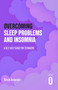 Overcoming Sleep Problems and Insomnia (A Self-help Guide For Teenagers) by Kirstie Anderson, 9781472149367