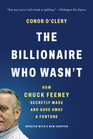 The Billionaire Who Wasn't (How Chuck Feeney Secretly Made and Gave Away a Fortune) - 9781541706231 by Conor O'Clery, 9781541706231
