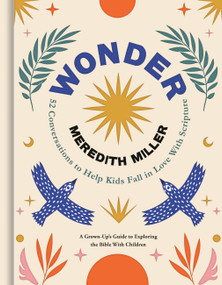 Wonder (52 Conversations to Help Kids Fall in Love With Scripture) by Meredith Miller, 9781546009436