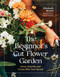 The Beginner's Cut Flower Garden (Grow, Nourish, and Create Bliss Year-Round) by Elizabeth Brown, 9781643265018