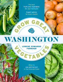 Grow Great Vegetables in Washington by Lorene Edwards Forkner, 9781643265292