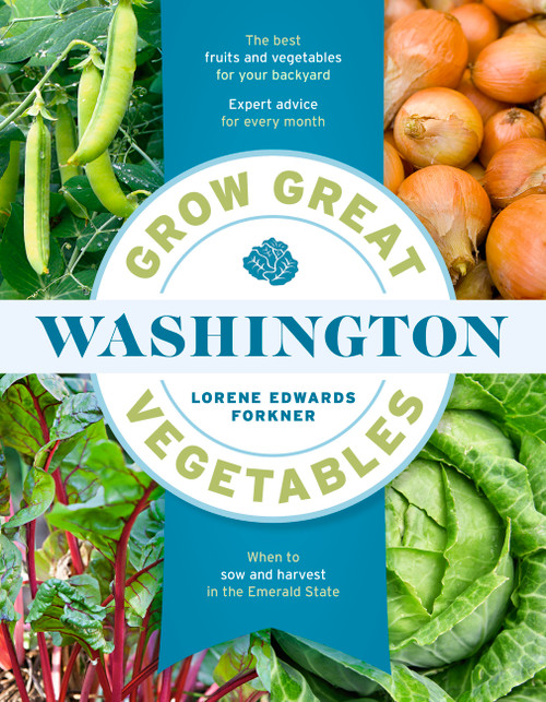 Grow Great Vegetables in Washington by Lorene Edwards Forkner, 9781643265292