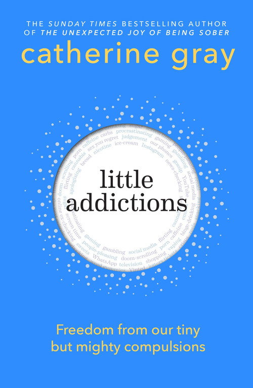 Little Addictions (Freedom from our tiny but mighty compulsions) by Catherine Gray, 9781804193242