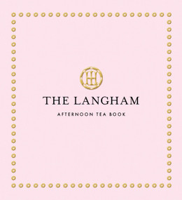 The Langham Afternoon Tea Book by The Langham, Michel Roux Jr., 9781805701408