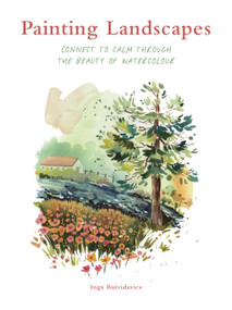 Painting Landscapes (Connect to calm through the beauty of watercolour) by Inga Buividavice, Inga Buividavice, 9781836008187