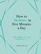 How to De-Stress in Five Minutes a Day (Inspiring Ideas to Help You Unwind Every Day) by Joanne Mallon, 9781837997435