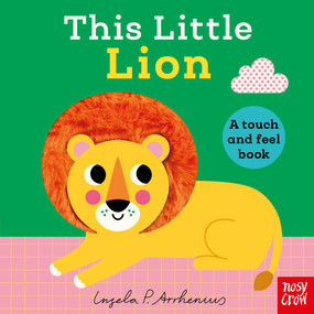 This Little Lion (A Touch and Feel Book) by Ingela P Arrhenius, Nosy Crow Ltd, 9798887772356