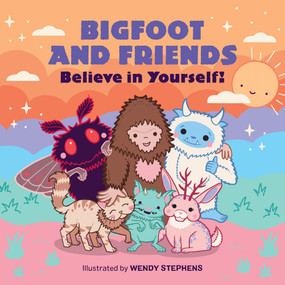 Bigfoot and Friends (Board Book) (Believe in Yourself!) by Wendy Stephens, 9798894142470