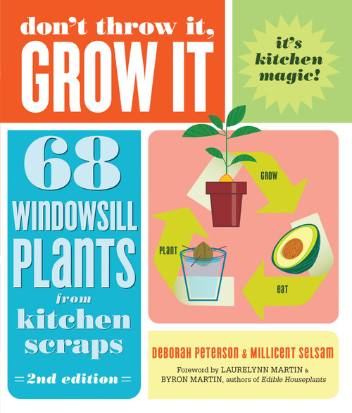 Don't Throw It, Grow It, 2nd Edition (68 Windowsill Plants from Kitchen Scraps) by Deborah Peterson, Millicent Selsam, Laurelynn G. Martin, Byron E. Martin, 9798897080090