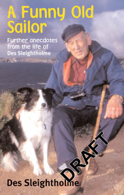 A Funny Old Sailor (Further Anecdotes from the Life of Des Sleightholme) by Des Sleightholme, 9780713667134