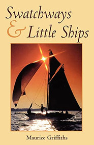 Swatchways and Little Ships by Maurice Griffiths, 9780713651560