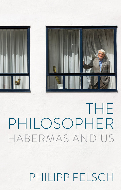 The Philosopher (Habermas and Us) by Philipp Felsch, Tony Crawford, 9781509567690