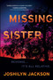 Missing Sister (A Novel) by Joshilyn Jackson, 9780063158719