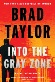 Into the Gray Zone (A Pike Logan Novel) - 9780063358621 by Brad Taylor, 9780063358621