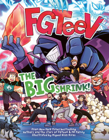 FGTeeV: The Big Shrink! (A Graphic Novel) by FGTeeV, Miguel Díaz Rivas, 9780063349537