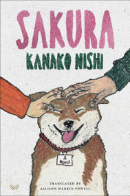 Sakura (A Novel) by Kanako Nishi, Allison Markin Powell, 9780063389946