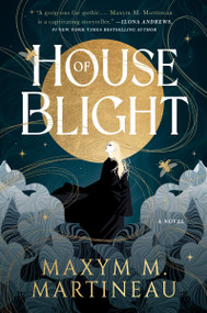 House of Blight (A Novel) - 9780063391208 by Maxym M. Martineau, 9780063391208