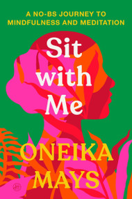 Sit with Me (A No-BS Journey to Mindfulness and Meditation) by Oneika Mays, 9780063435551