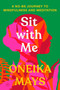 Sit with Me (A No-BS Journey to Mindfulness and Meditation) by Oneika Mays, 9780063435551