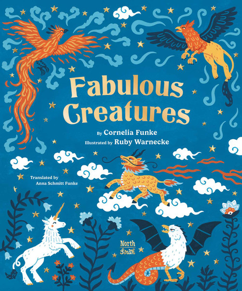 Fabulous Creatures (Legendary Animals from Around the World) by Cornelia Funke, Anna Schmitt Funke, Ruby Warnecke, 9780735845916